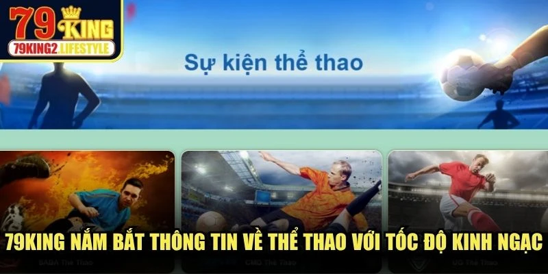 79KING nắm bắt thông tin về thể thao với tốc độ đáng kinh ngạc